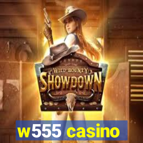 w555 casino